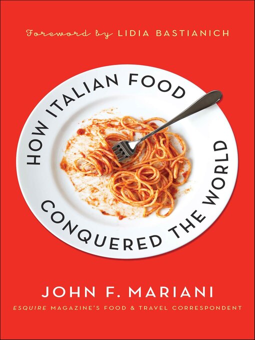 Title details for How Italian Food Conquered the World by John F. Mariani - Available